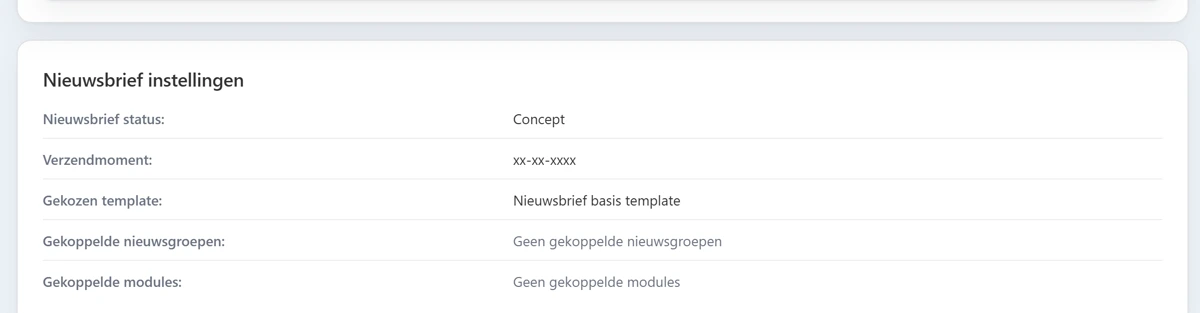 De tabel Nieuwsbrief instellingen onderaan het scherm. De regels zijn Nieuwsbrief status met de waarde Concept, Verzendmoment met de waarde xx-xx-xxxx, Gekozen template met de waarde Nieuwsbrief basis template, Gekoppelde nieuwsgroepen met de tekst Geen gekoppelde nieuwsgroepen en Gekoppelde modules met de tekst Geen gekoppelde modules.