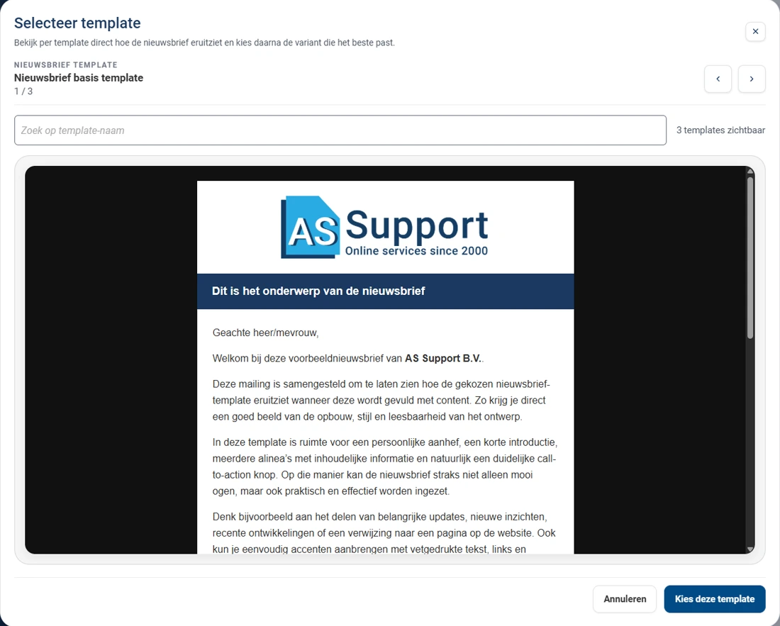 Het venster Selecteer template. Bovenaan de titel met de uitleg dat u per template direct ziet hoe de nieuwsbrief eruitziet. Daaronder de naam van het sjabloon met de aanduiding 1 van 3 en rechts twee pijltjes om te bladeren. Daarnaast een zoekveld en de melding 3 templates zichtbaar. In het midden een voorbeeld van de nieuwsbrief met logo, onderwerpbalk en tekst. Onderaan de knoppen Annuleren en Kies deze template.