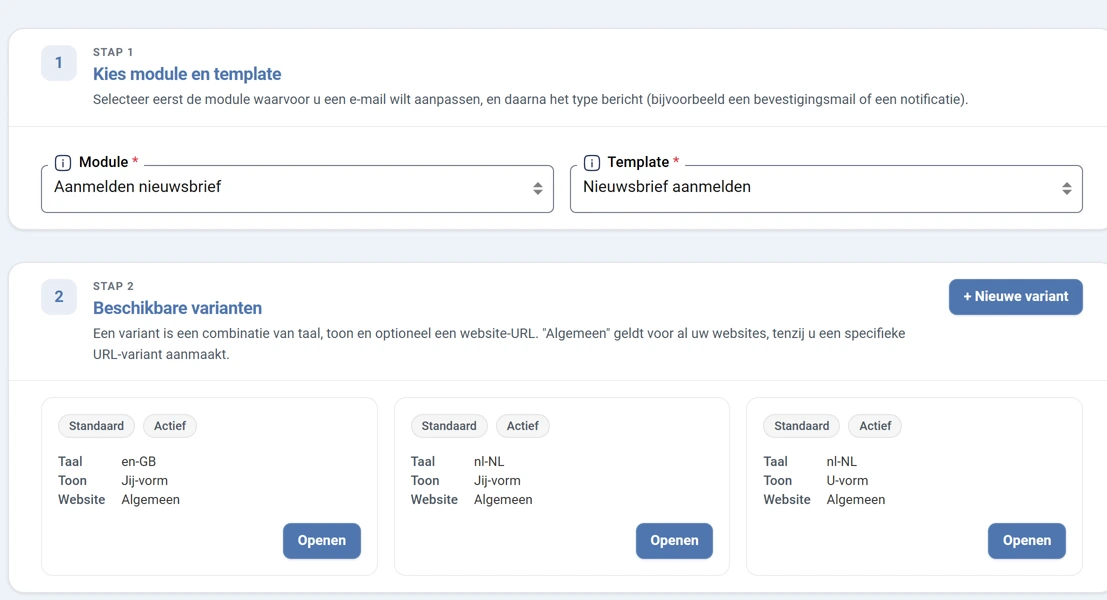 Stap 1 en stap 2 van het scherm E-mailtemplates. Bij stap 1 staan de keuzelijsten Module op Aanmelden nieuwsbrief en Template op Nieuwsbrief aanmelden. Bij stap 2 staat rechts de knop plus Nieuwe variant, en daaronder drie kaarten met de labels Standaard en Actief, met per kaart de taal, de toon en de website, en een knop Openen.