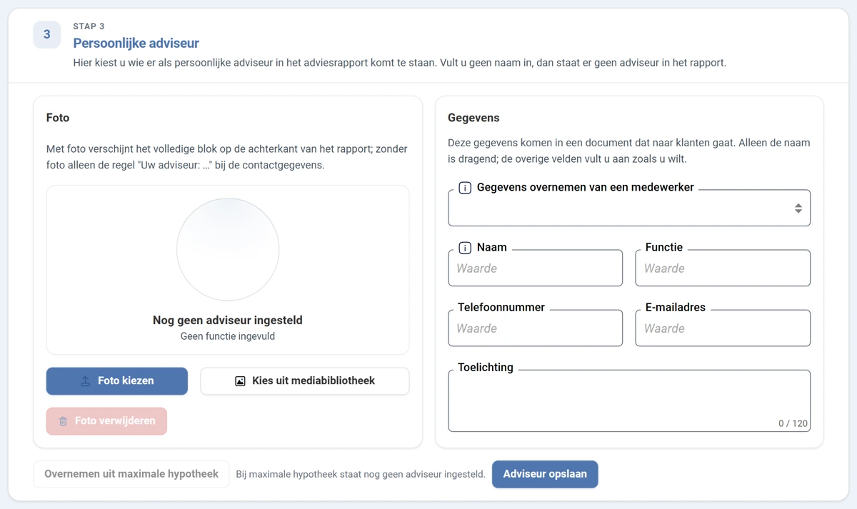 Stap 3 Persoonlijke adviseur. Links het blok Foto met een leeg rond vlak, de tekst Nog geen adviseur ingesteld en de knoppen Foto kiezen, Kies uit mediabibliotheek en Foto verwijderen. Rechts het blok Gegevens met de keuzelijst Gegevens overnemen van een medewerker en de lege velden Naam, Functie, Telefoonnummer, E-mailadres en Toelichting. Onderaan de knoppen Overnemen uit maximale hypotheek en Adviseur opslaan.