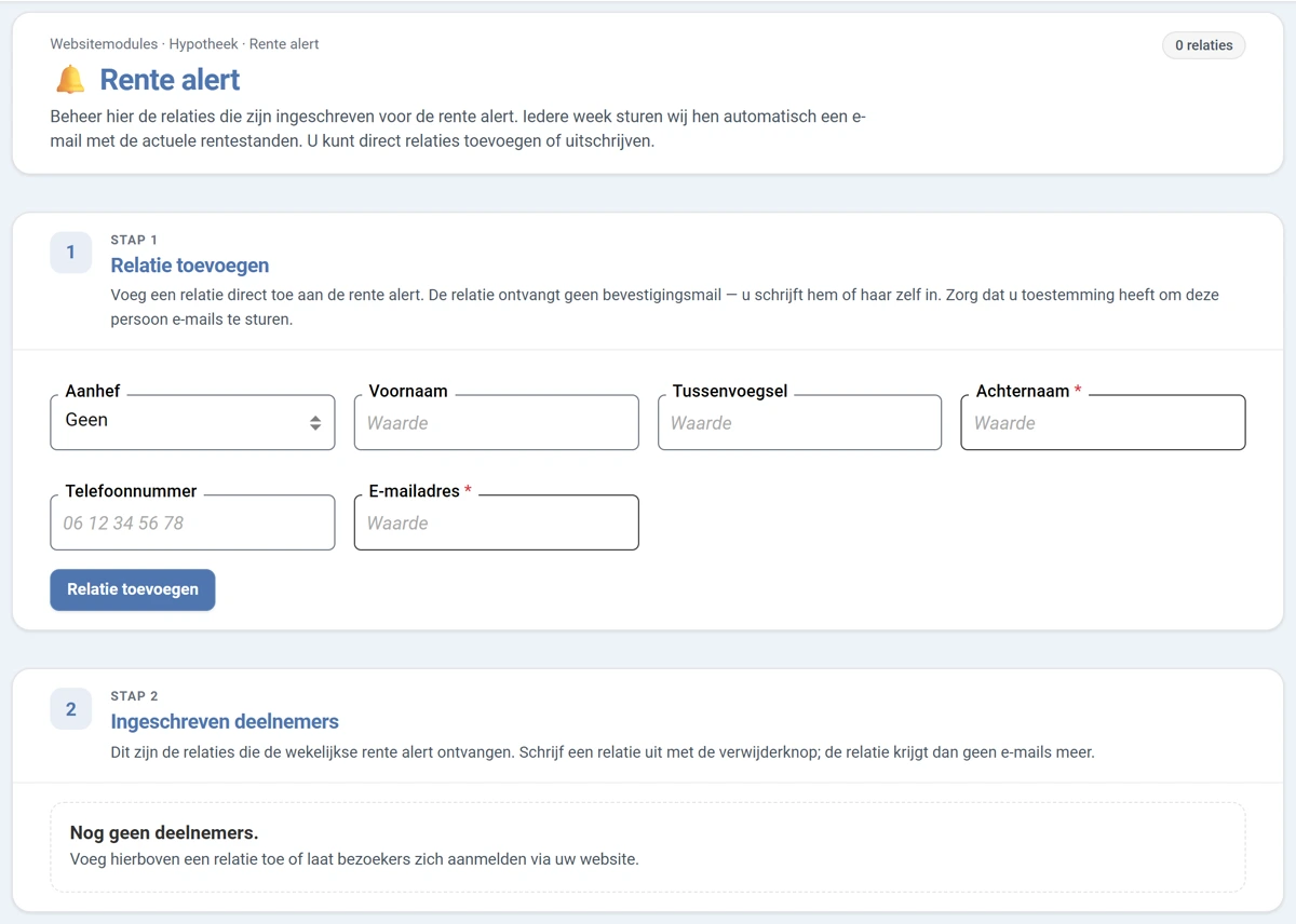 Het scherm Rente alert. Bovenaan de uitleg dat er wekelijks automatisch een e-mail met de actuele rentestanden uitgaat, met rechts het label 0 relaties. Stap 1 Relatie toevoegen met de velden Aanhef, Voornaam, Tussenvoegsel, Achternaam, Telefoonnummer en E-mailadres, en de knop Relatie toevoegen. Stap 2 Ingeschreven deelnemers met de melding dat er nog geen deelnemers zijn.
