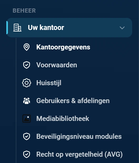 Het deel van het menu onder de kop BEHEER. Uw kantoor is opengeklapt en lichter gekleurd. Daaronder staan zeven onderdelen met een eigen icoon: Kantoorgegevens, Voorwaarden, Huisstijl, Gebruikers en afdelingen, Mediabibliotheek, Beveiligingsniveau modules en Recht op vergetelheid (AVG).